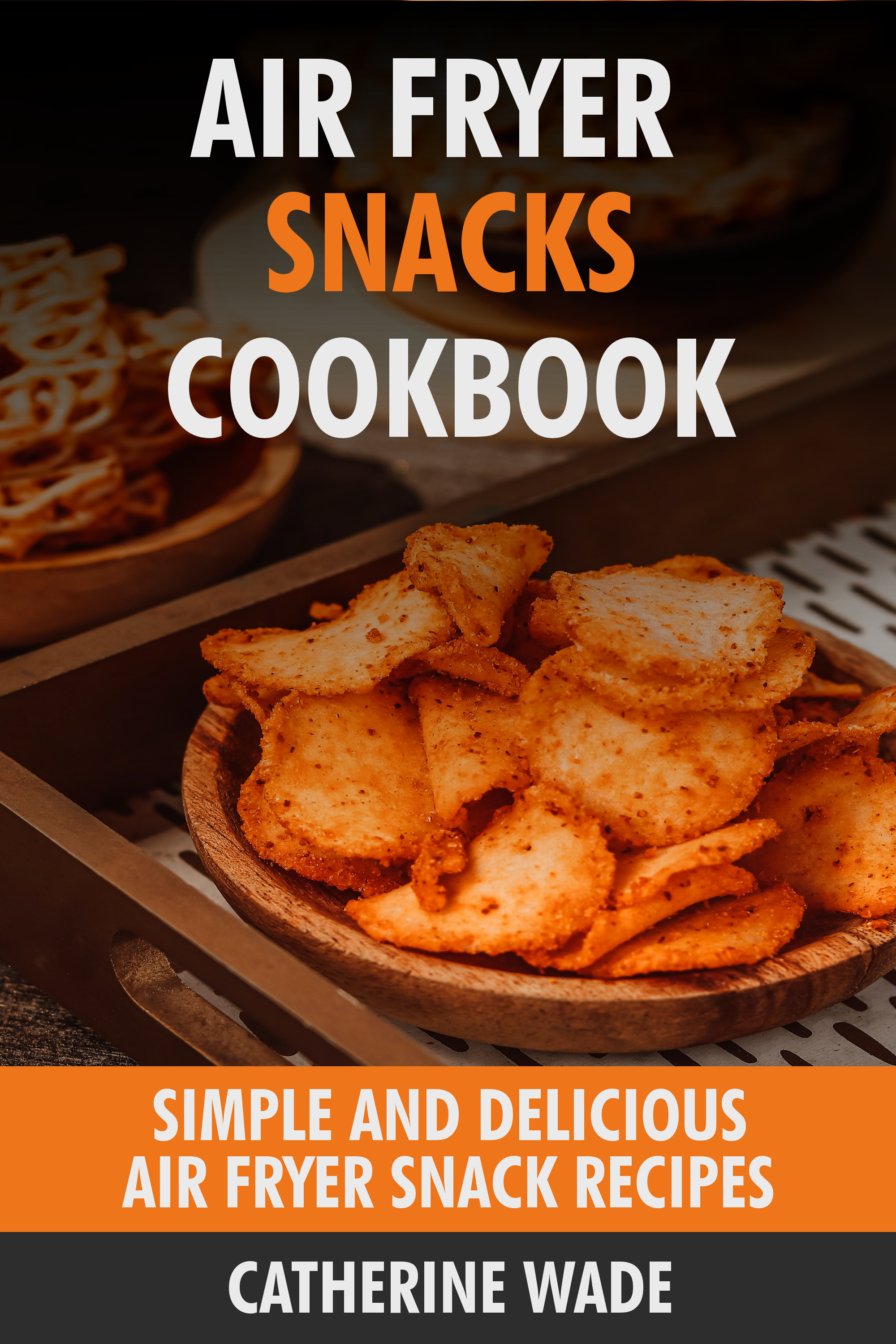 Simple & Delicious Air Fryer Snack Recipes.