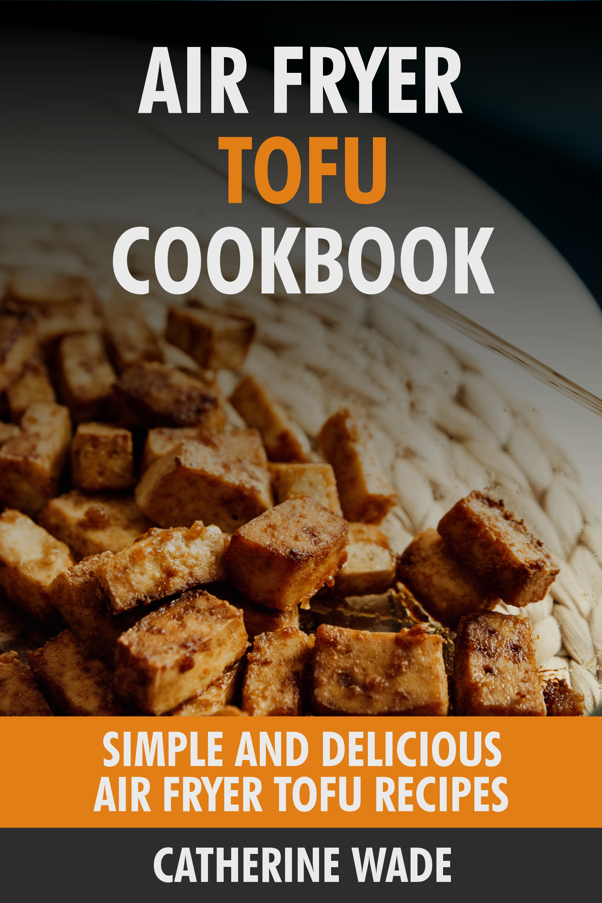 Simple & Delicious Air Fryer Tofu Recipes.