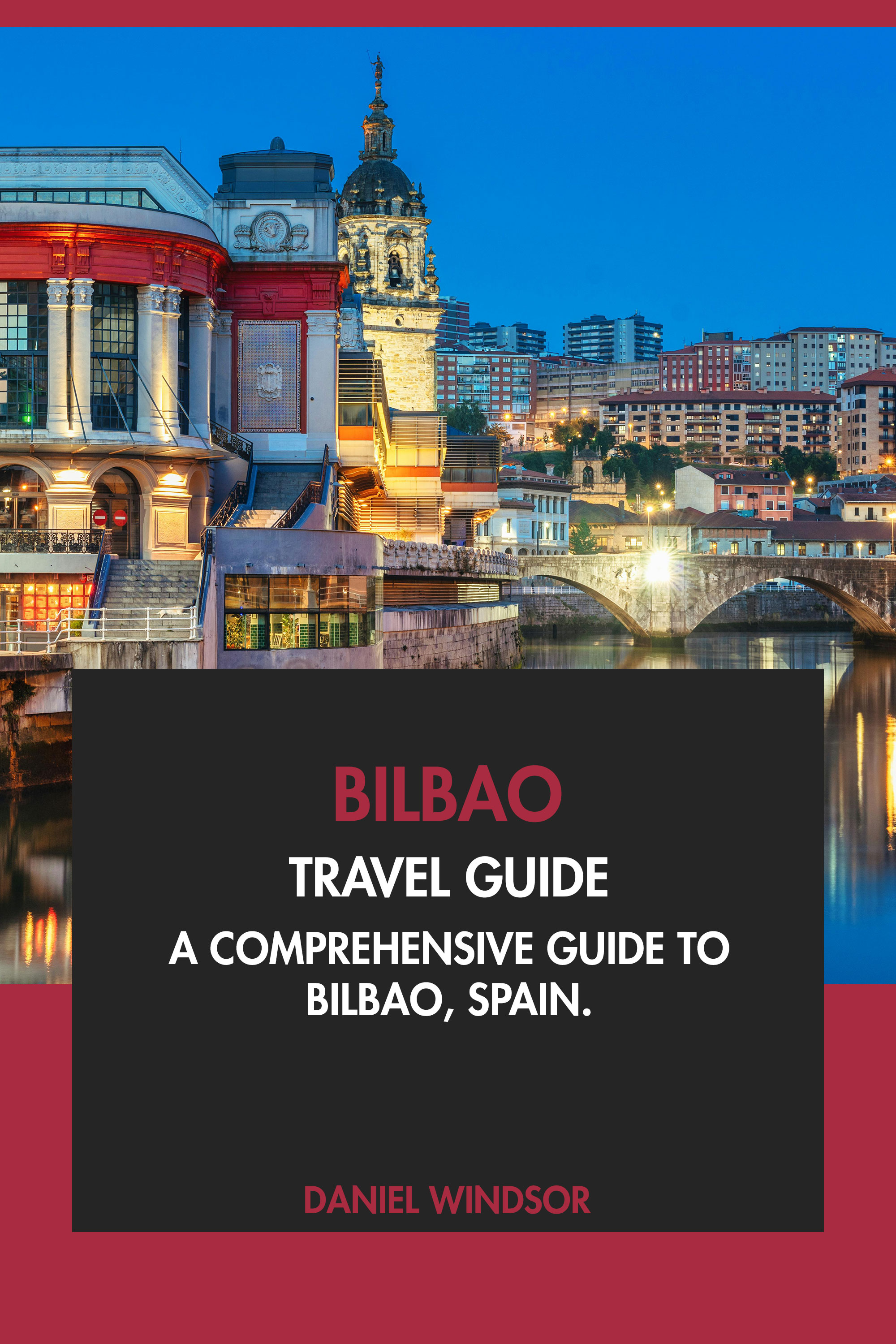 A Comprehensive Guide to Bilbao, Spain