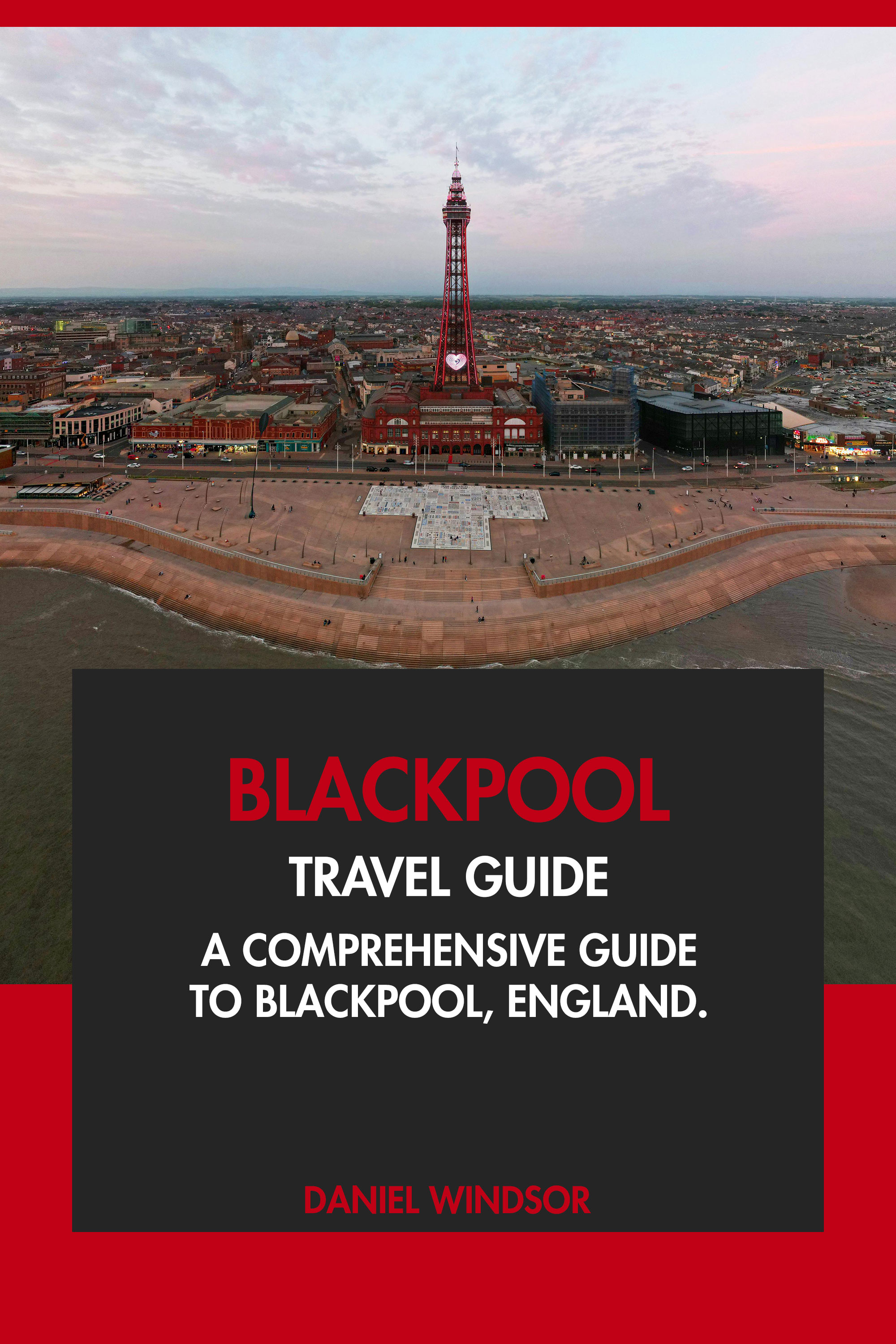 A Comprehensive Guide to Blackpool, England.