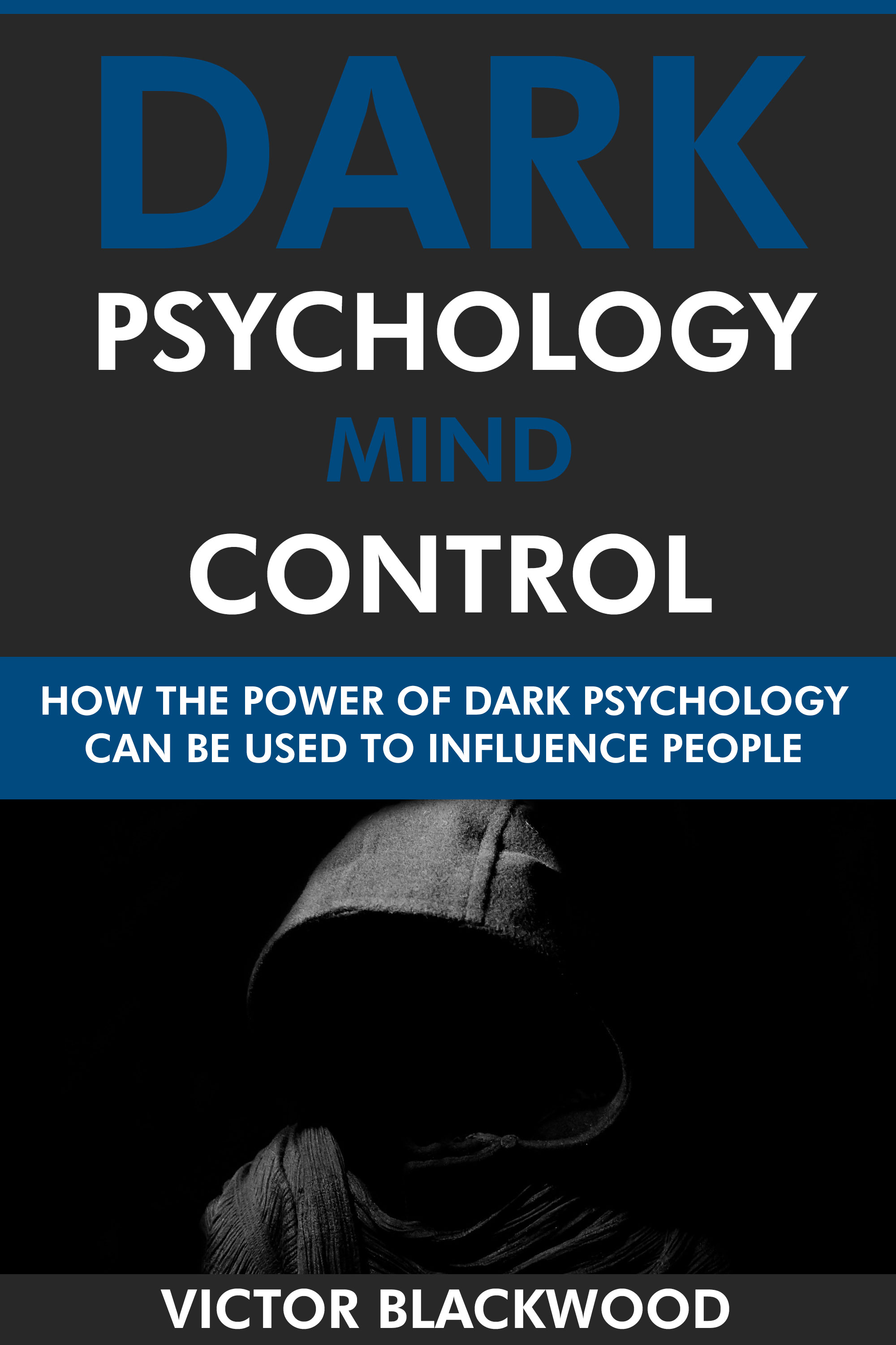 How the Power of Dark Psychology Can Be Used to Influence People