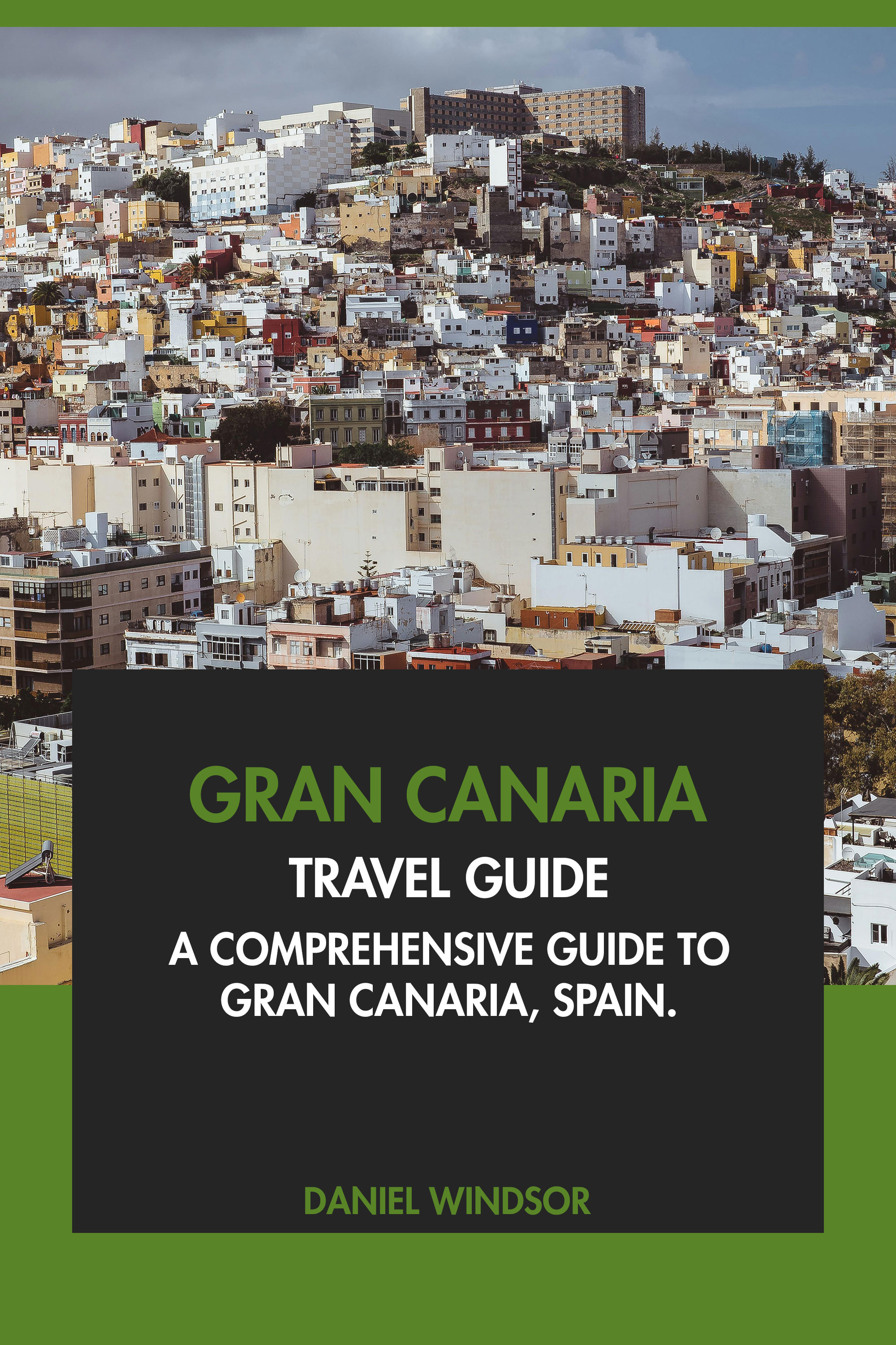 A Comprehensive Guide to Gran Canaria, Spain