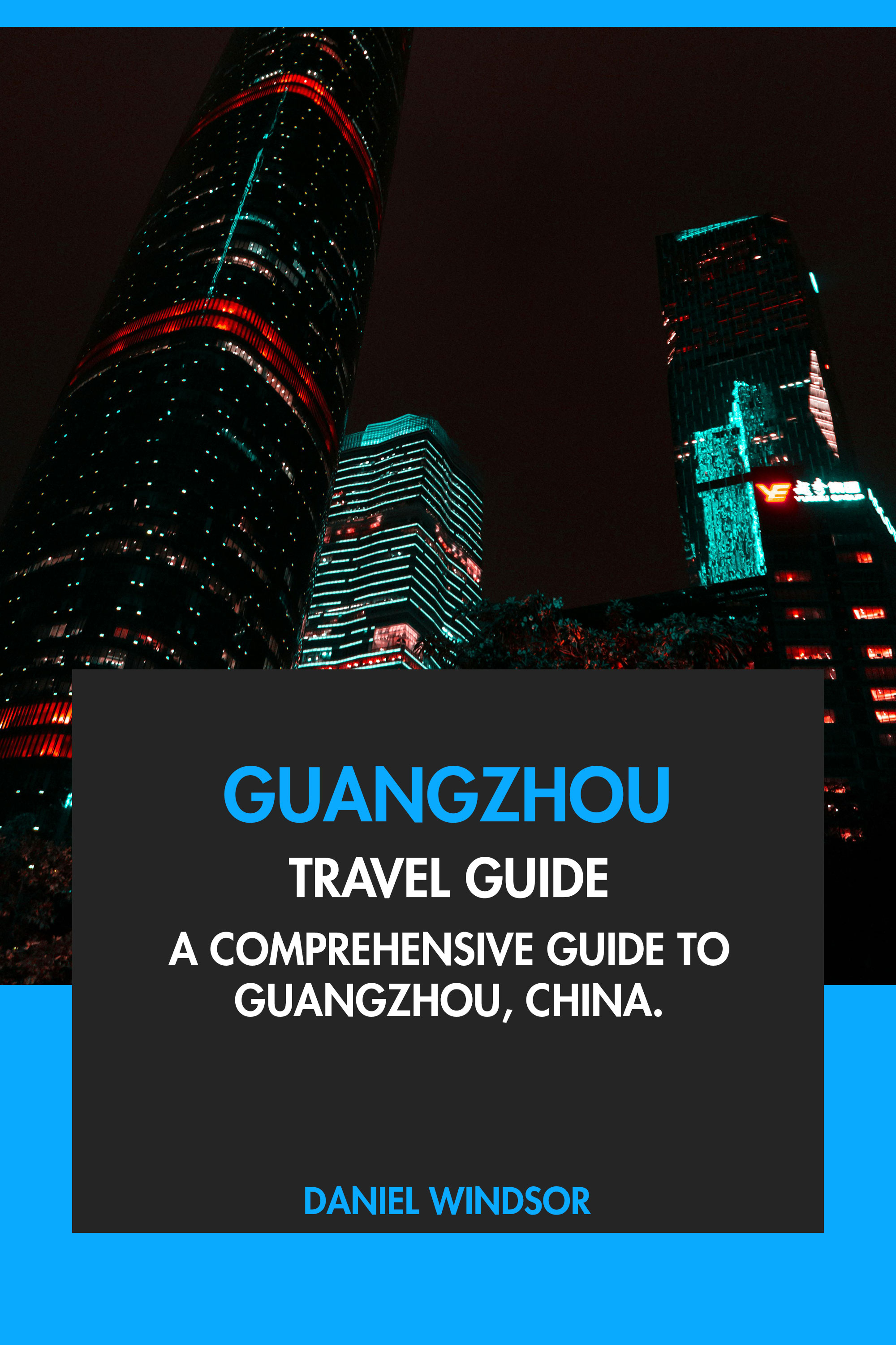 A Comprehensive Guide to Guangzhou, China