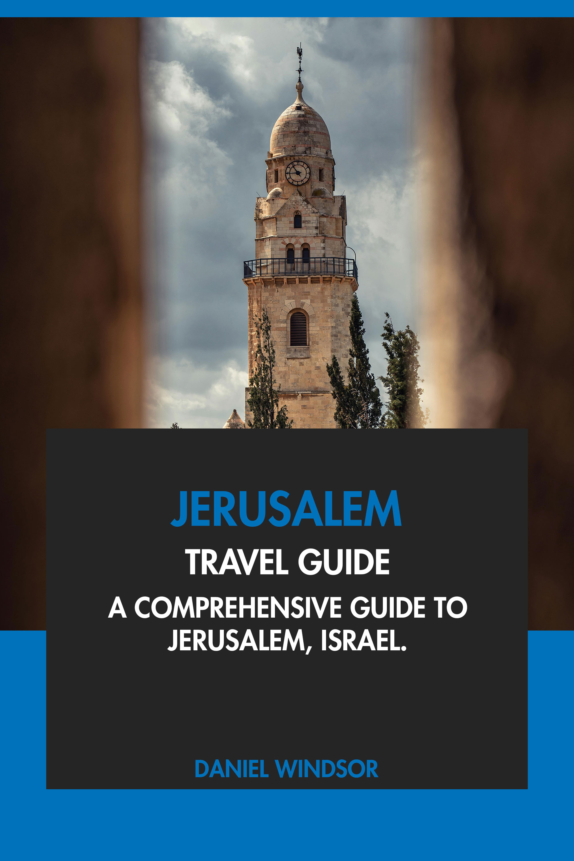 A Comprehensive Guide to Jerusalem, Israel