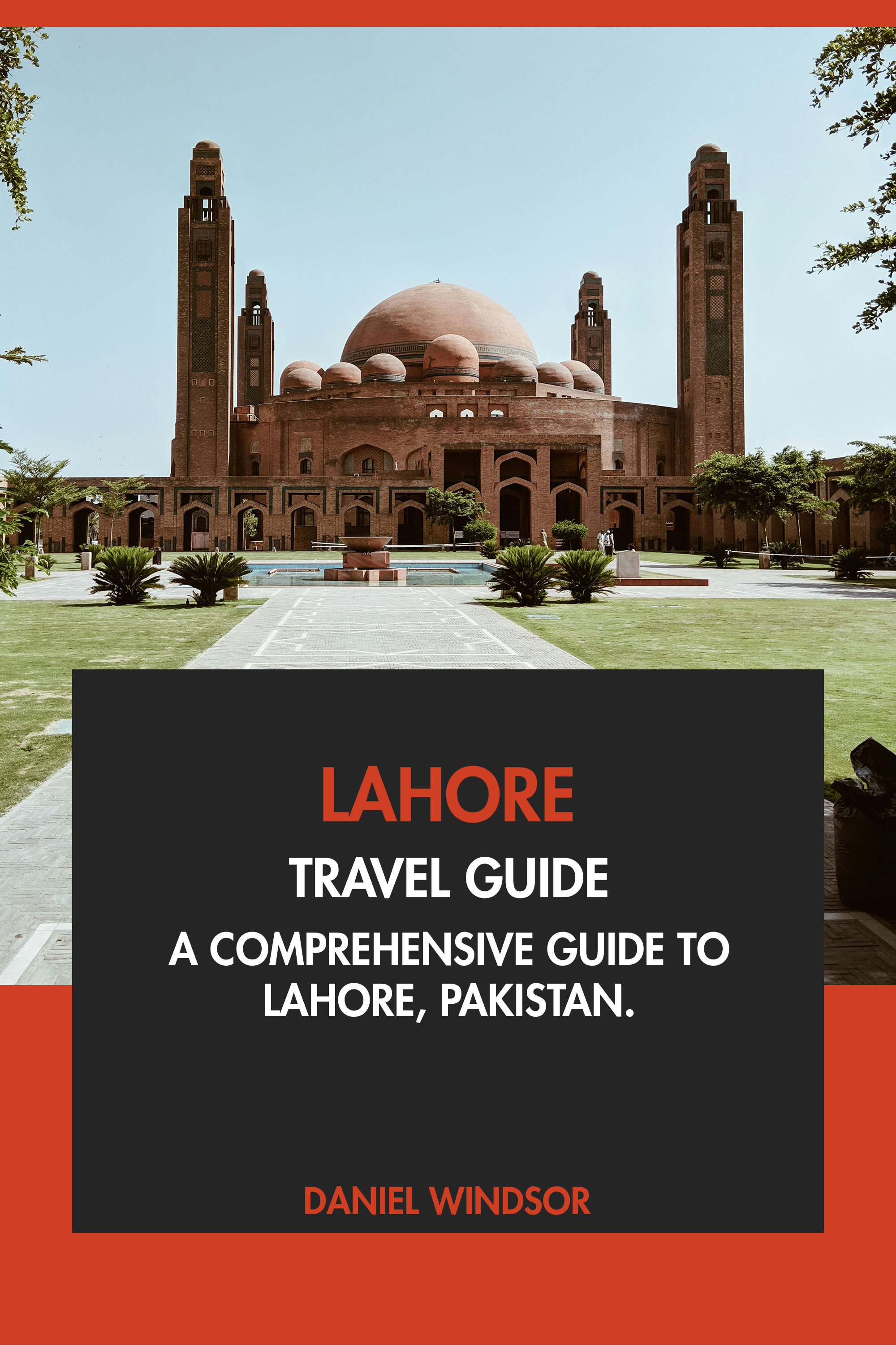 A Comprehensive Guide to Lahore, Pakistan