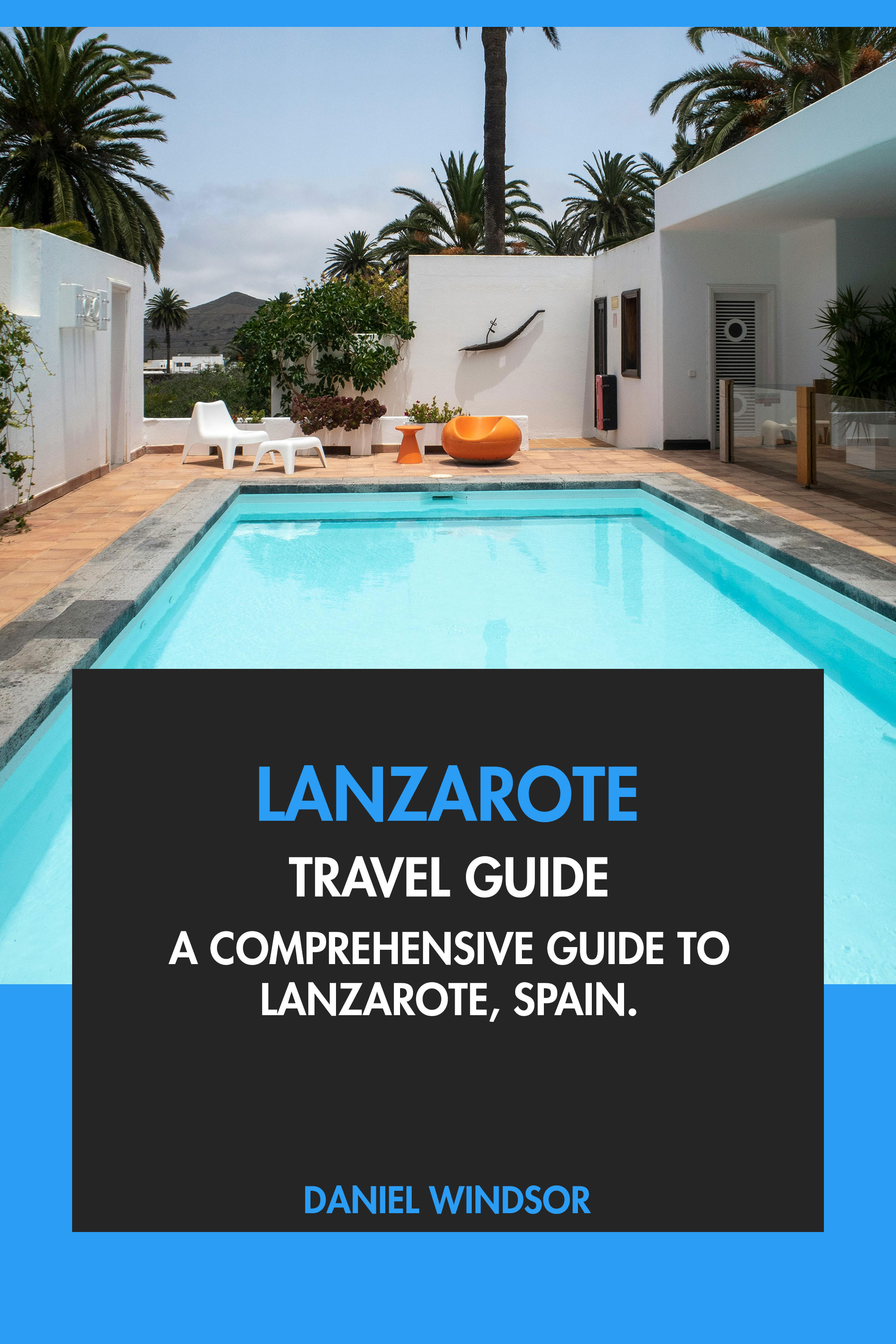 A Comprehensive Guide to Lanzarote, Spain