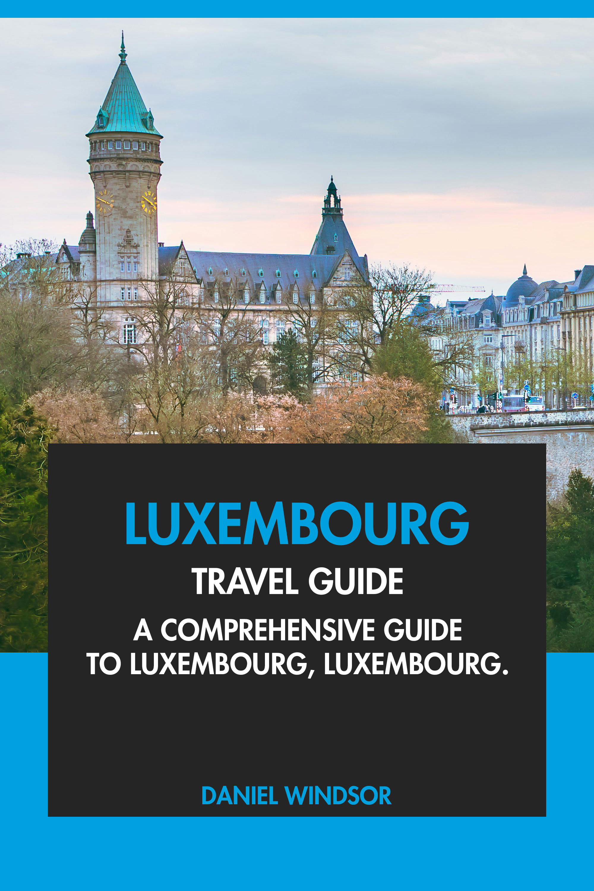 A Comprehensive Guide to Luxembourg, Luxembourg.