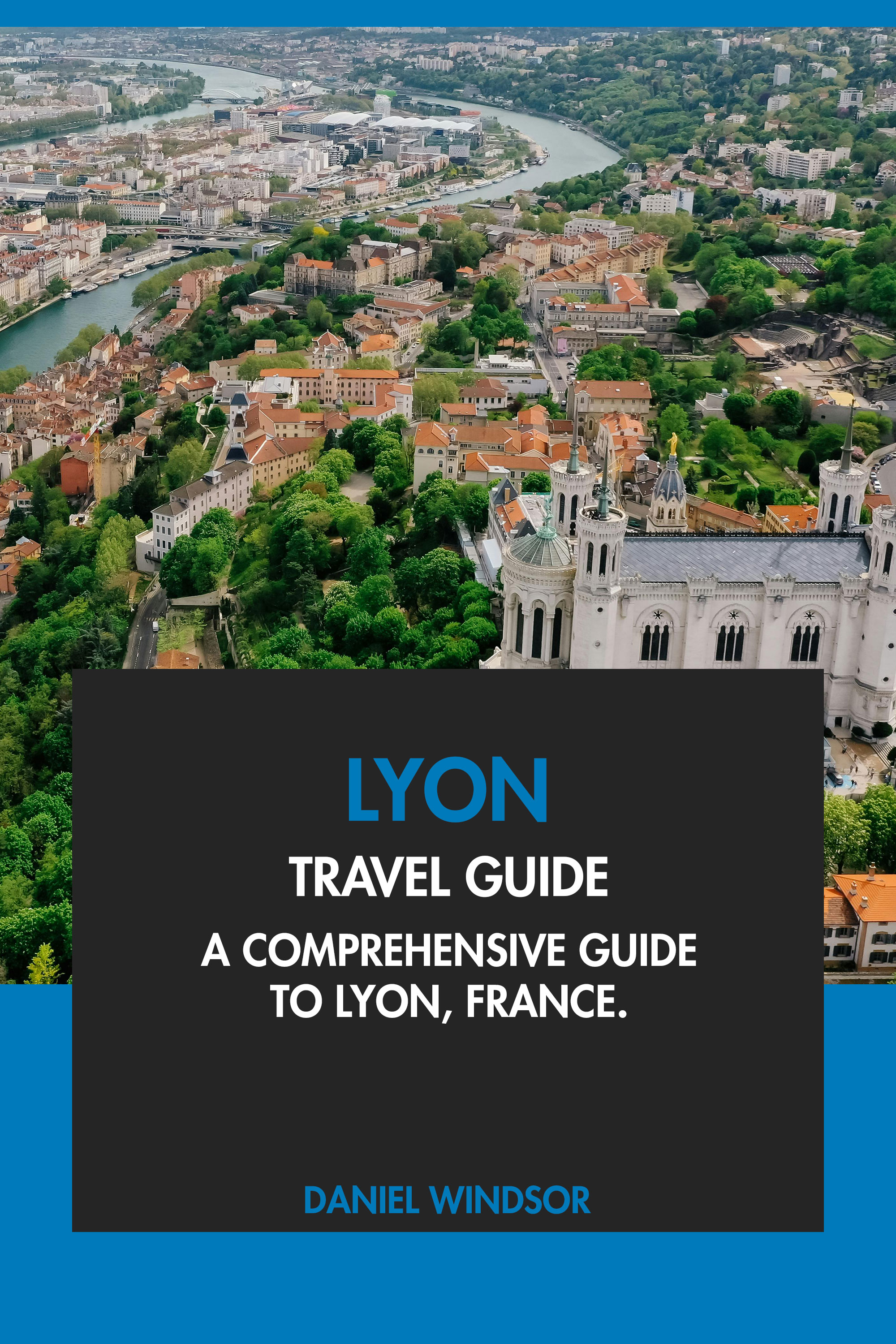 Lyon Travel Guide Tourist Attractions