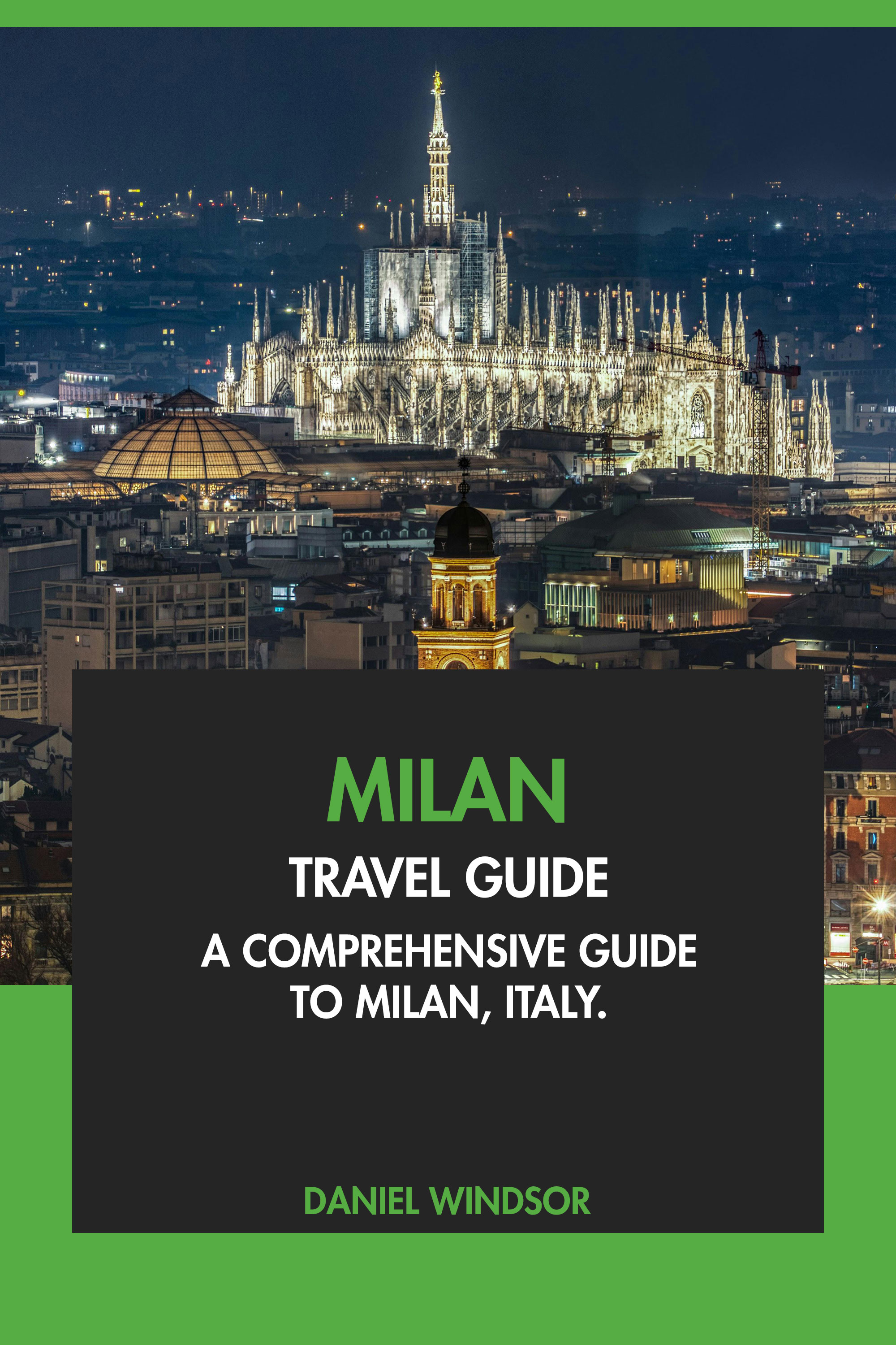 A Comprehensive Guide to Milan, Italy.