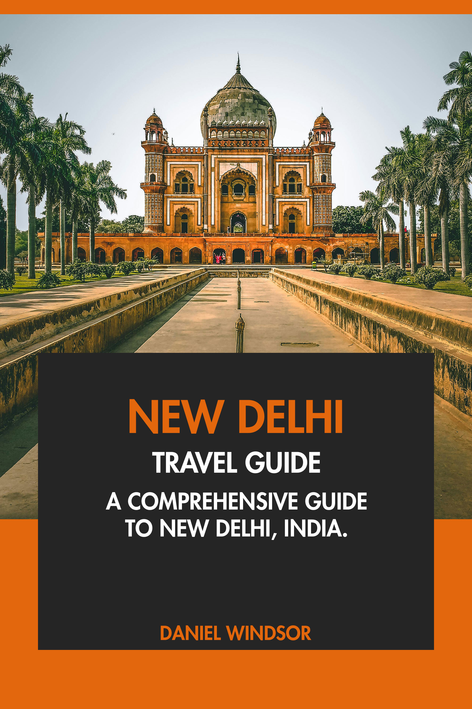 A Comprehensive Guide to New Delhi, India.