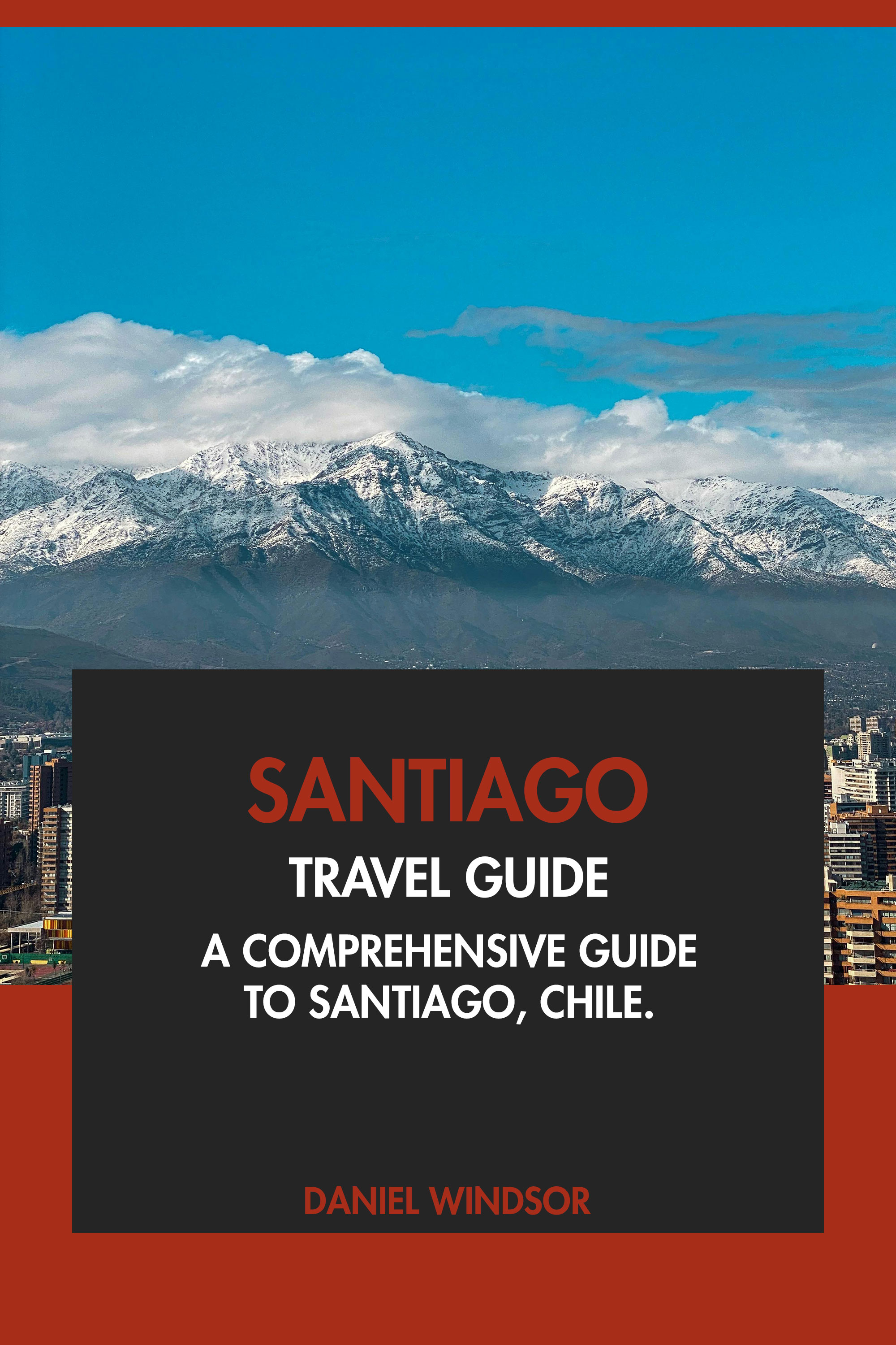 A Comprehensive Guide to Santiago, Chile.