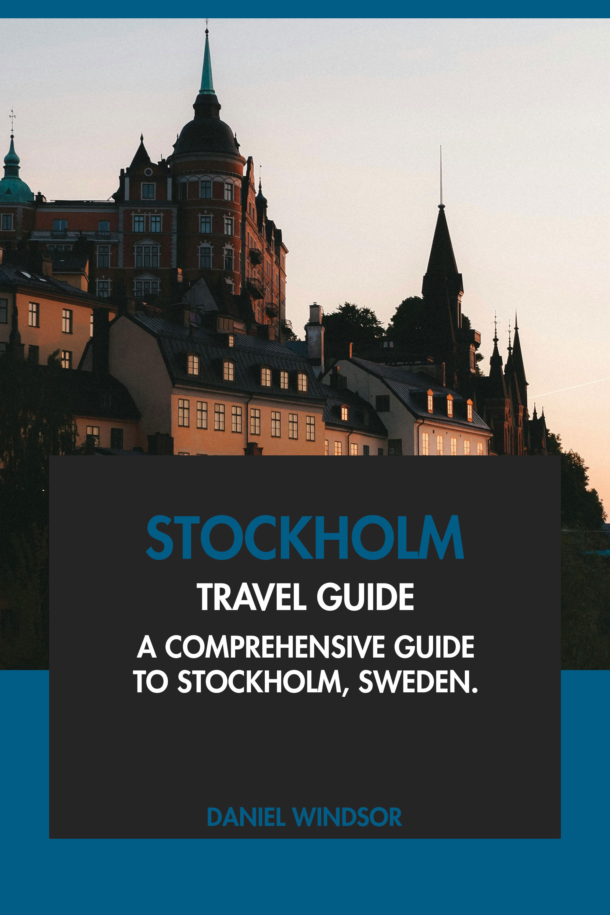 A Comprehensive Guide to Stockholm, Sweden.