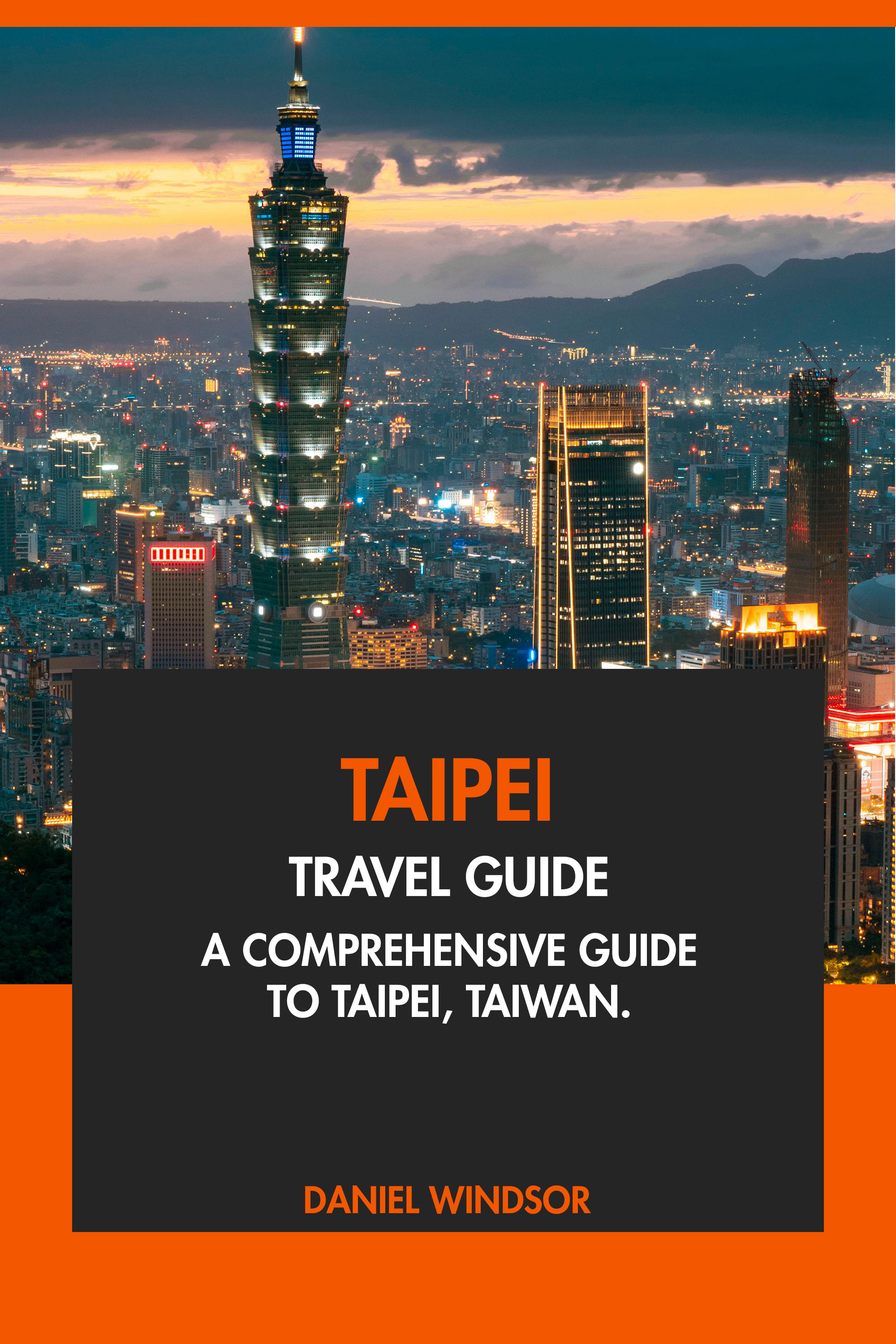 A Comprehensive Guide to Taipei, Taiwan.