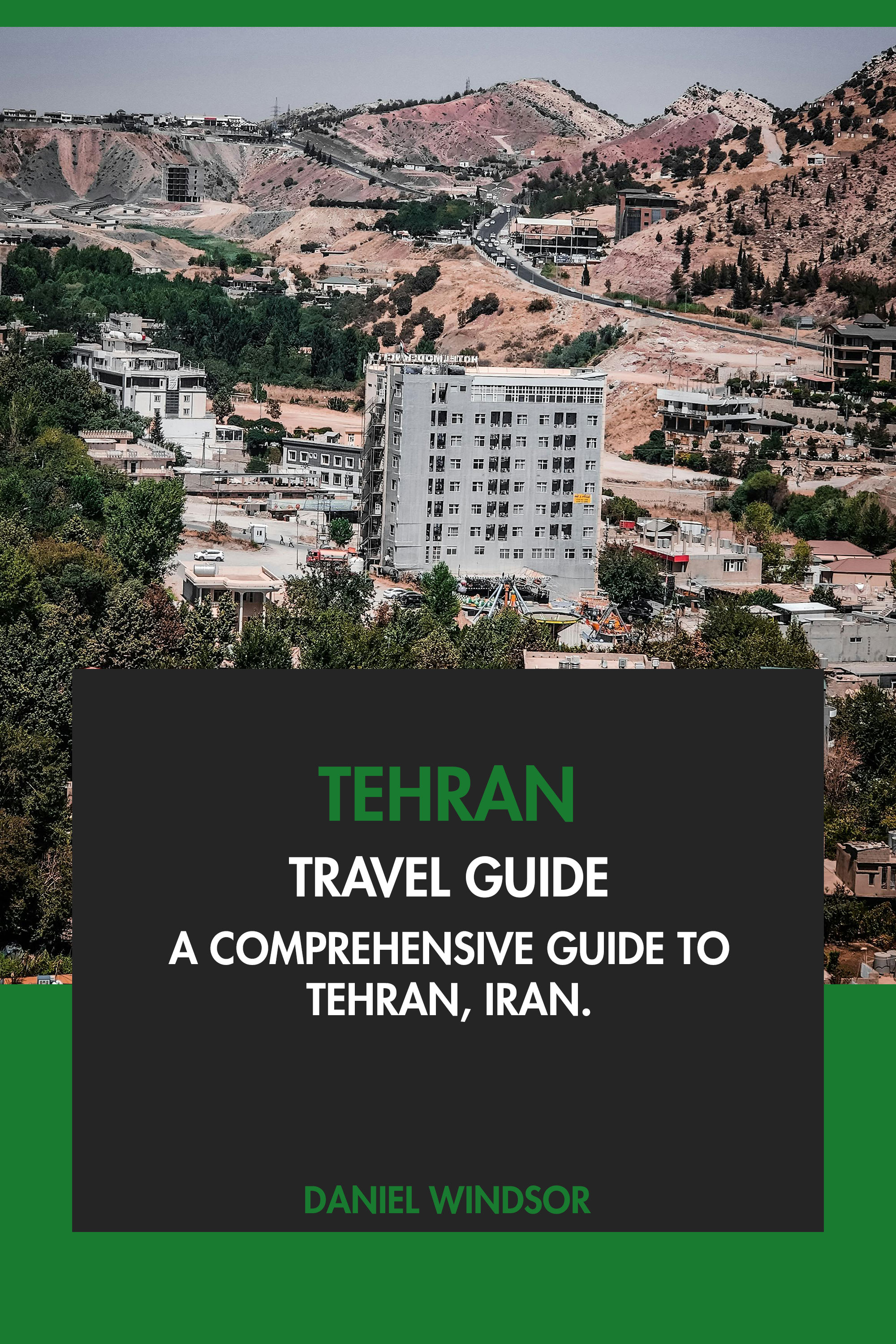 A Comprehensive Guide to Tehran, Iran