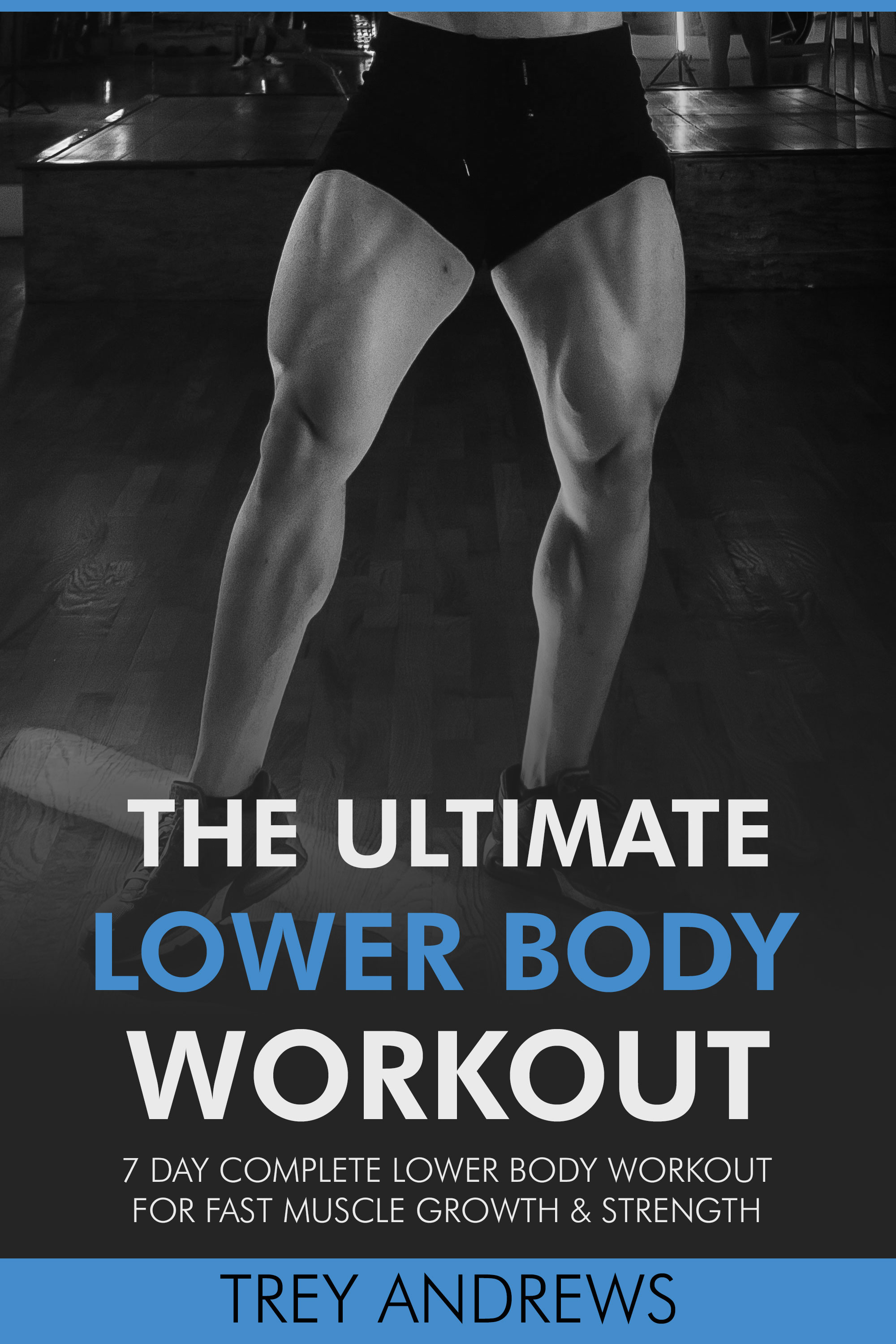 7 Day Complete Lower Body Workout for Fast Muscle Growth & Strength